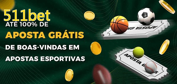 511betbet Ate 100% de Aposta Gratis